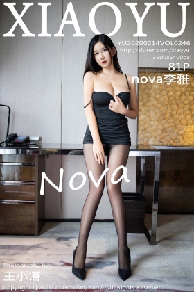 [XIAOYU语画界] 2020.02.14 VOL.246 nova李雅 巨乳黑丝写真 [81+1V]
